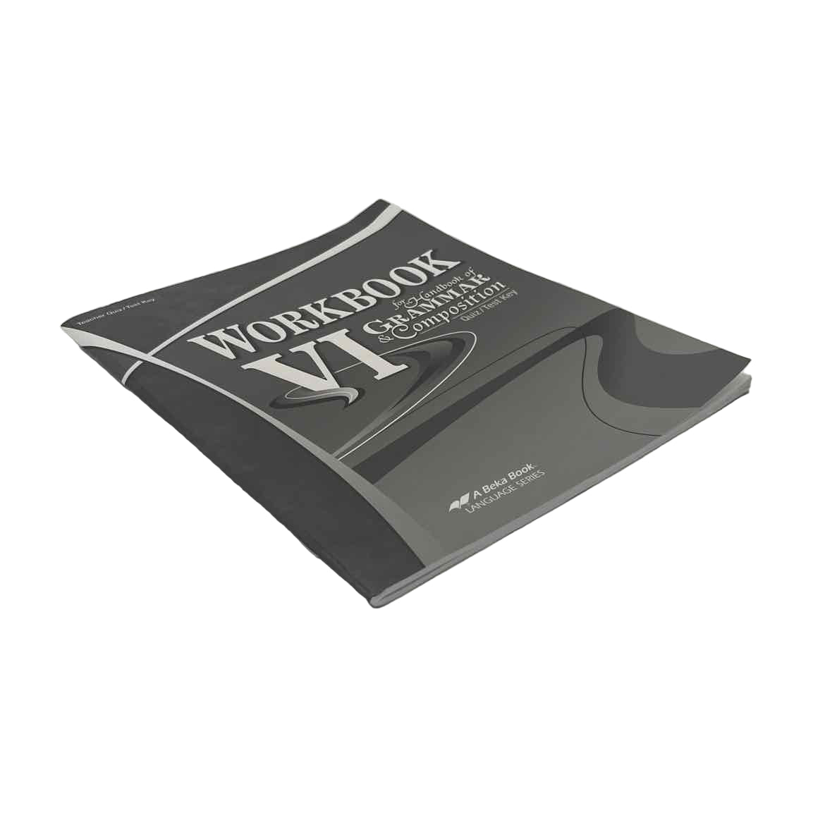 A Beka 12th Grade Workbook VI for Handbook of Grammar & Composition Quiz/Test 4th Ed.