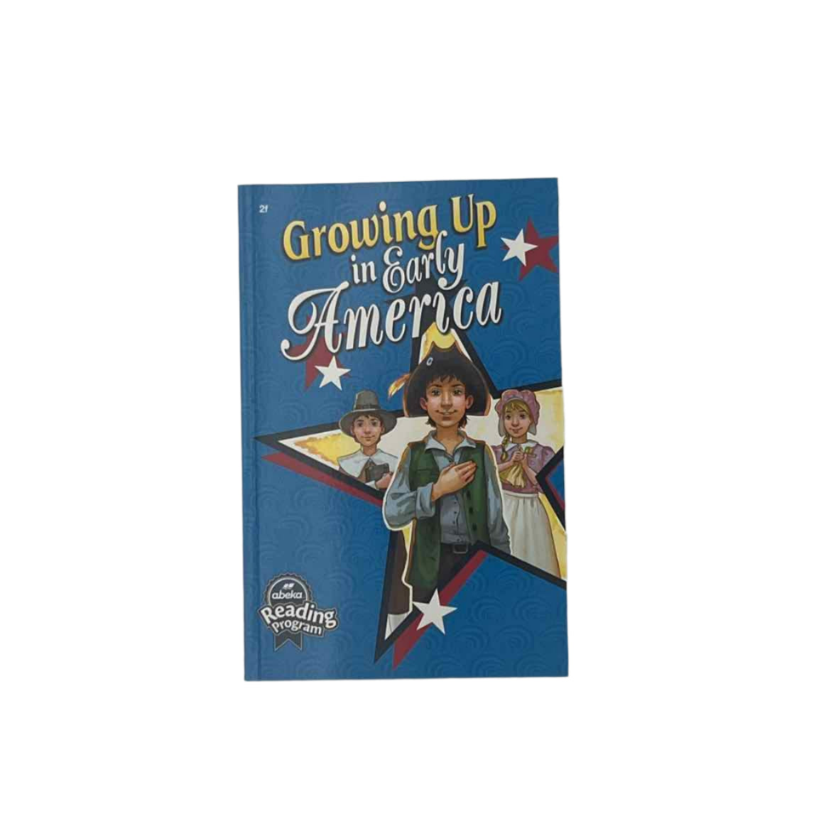 A Beka 2nd Grade Reader Growing Up in Early America 2f 1st Ed.