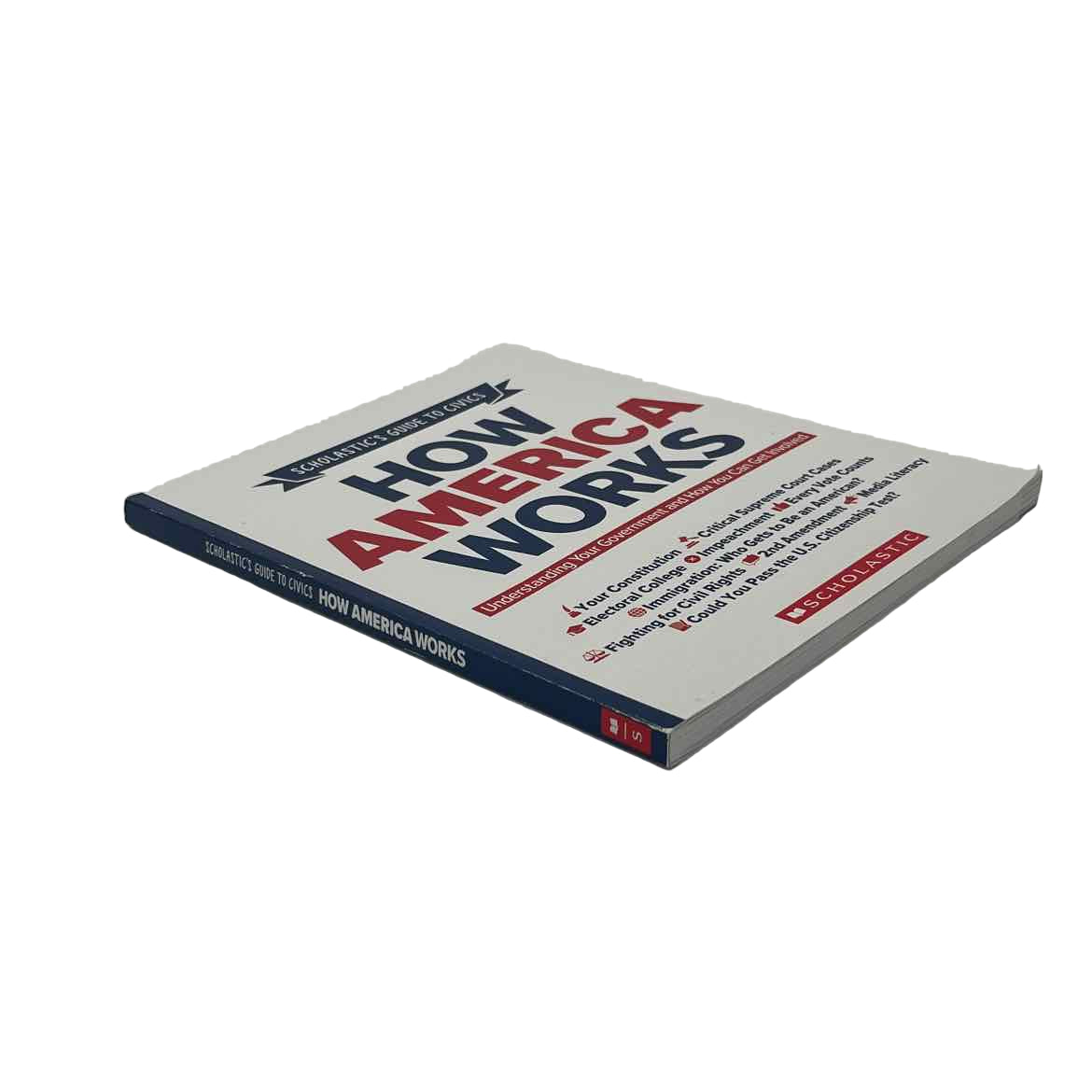 Scholastic How America Works - Scholastic's Guide to Civics
