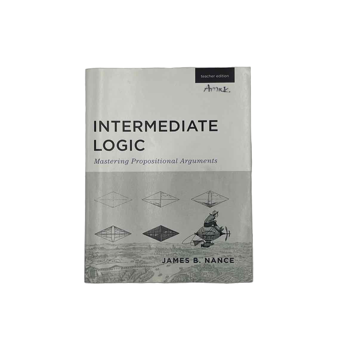 Canon Press Highschool Intermediate Logic Teacher Edition (highlighting) 3rd Ed. Classical Curriculum