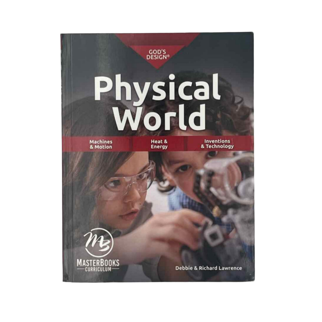 MasterBooks 3rd-8th Grade God's Design for Physical World Student Book 4th Ed. Science Curriculum