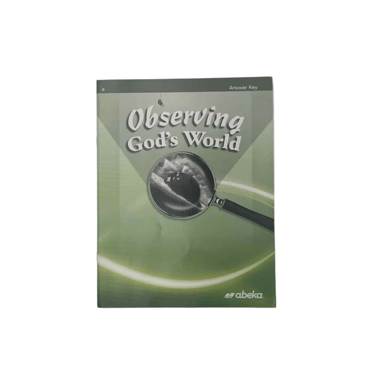A Beka 6th Grade Observing God's World Answer Key 4th Ed.