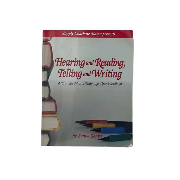 Simply Charlotte Mason K-12th Grade Hearing & Reading, Telling & Writing