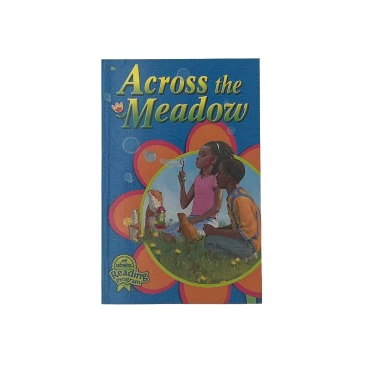 A Beka 2nd Grade Reader Across the Meadow 2c 1st Ed.