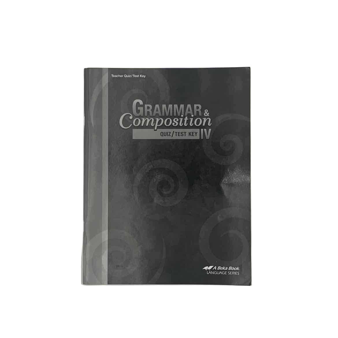 A Beka 10th Grade Grammar & Composition IV Quiz/Test Key 4th Ed.