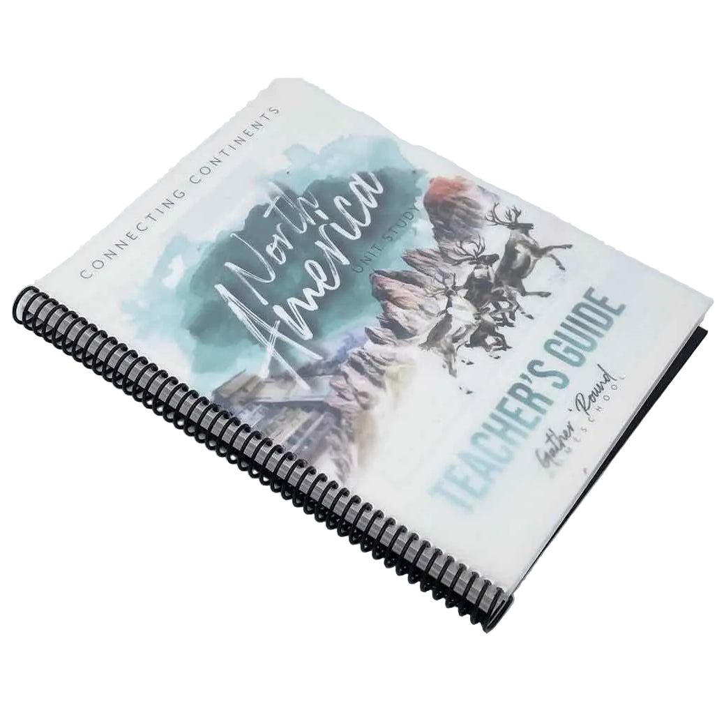 Gather 'Round Homeschool K-12th Grade Teacher Book Unit Study Connecting Continents North America Unit Study Teacher's Guide