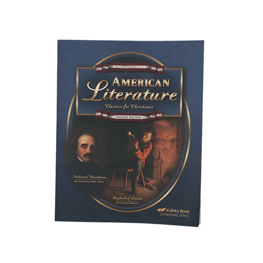 A Beka 11th Grade American Literature Classics for Christians Student Book 4th Ed.