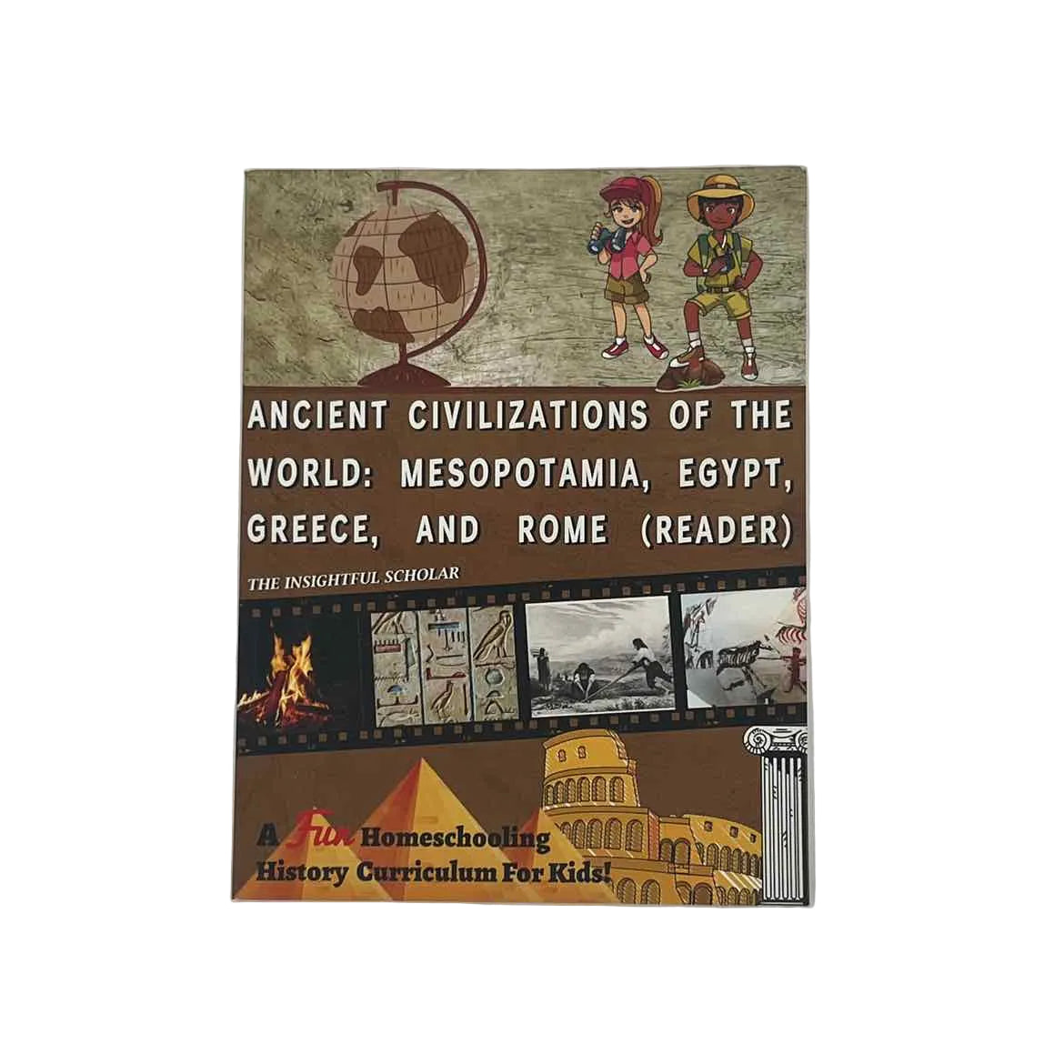 The Insightful Scholar Ancient Civilizations of the World: Mesopotamia, Egypt, Greece, & Rome Reader (some highlighting)