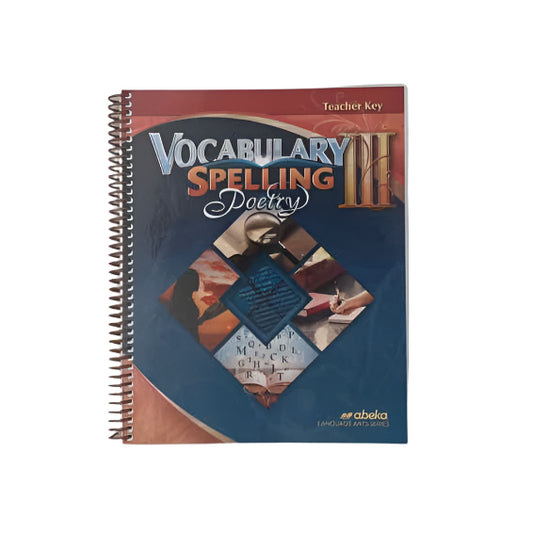 A Beka 9th Grade Vocabulary, Spelling, & Poetry III Teacher Key 6th Ed.