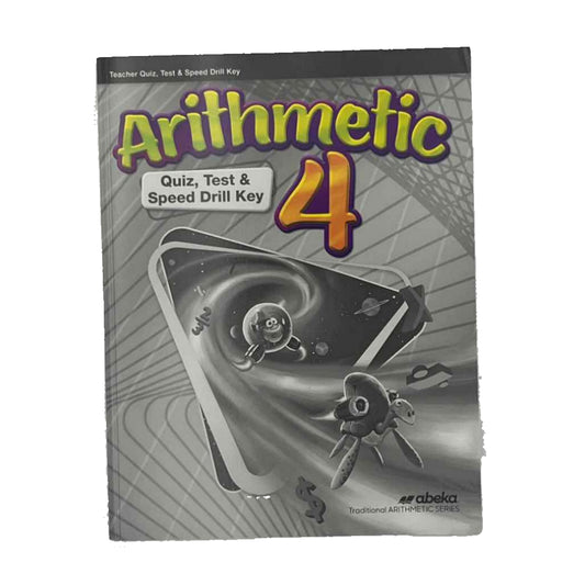 A Beka 4th Grade Arithmetic 4 Quiz, Test and Speed Drill Key