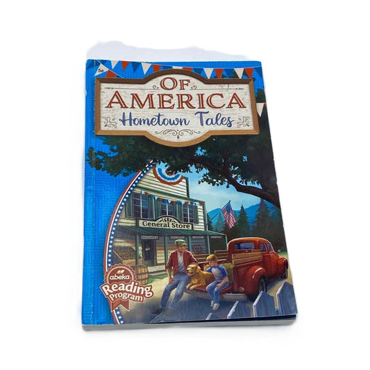 A Beka 5th Grade Of America - Hometown Tales (5e) Reader 6th Ed. Reading/Literature Curriculum