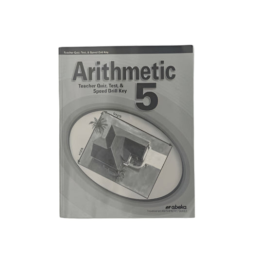 A Beka 5th Grade Arithmetic 5 Teacher Quiz, Test, & Speed Drill Answer Key 4th Ed.