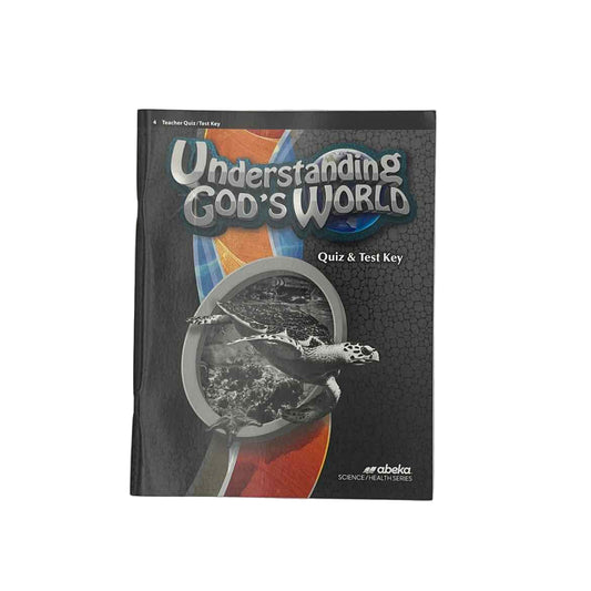 A Beka 4th Grade Understanding God's World Teacher Quiz and Test Key