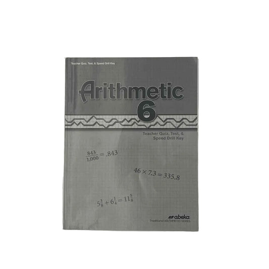 A Beka Arithmetic 6 Teacher Quiz, Test, & Speed Drill Key on a white background.