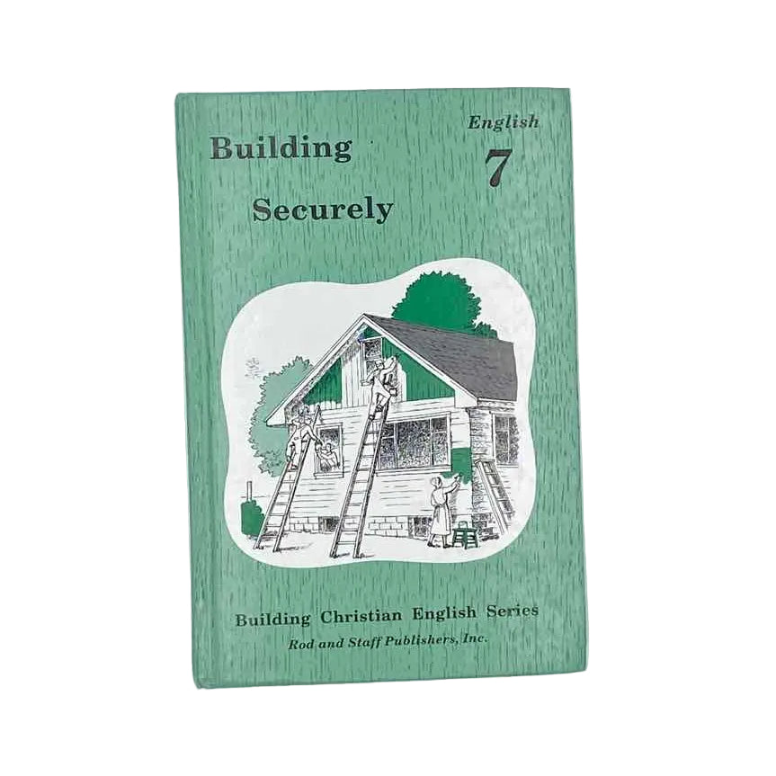 Rod and Staff Building Securely English Student Text 7th Grade Student Book English/Grammar Curriculum