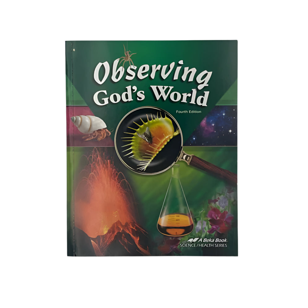 A Beka 6th Grade Observing God's World 4th Ed. Student Text 4th Ed. Science Curriculum