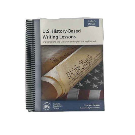IEW 6th-8th Grade U.S. History-Based Writing Lessons Teacher's Manual