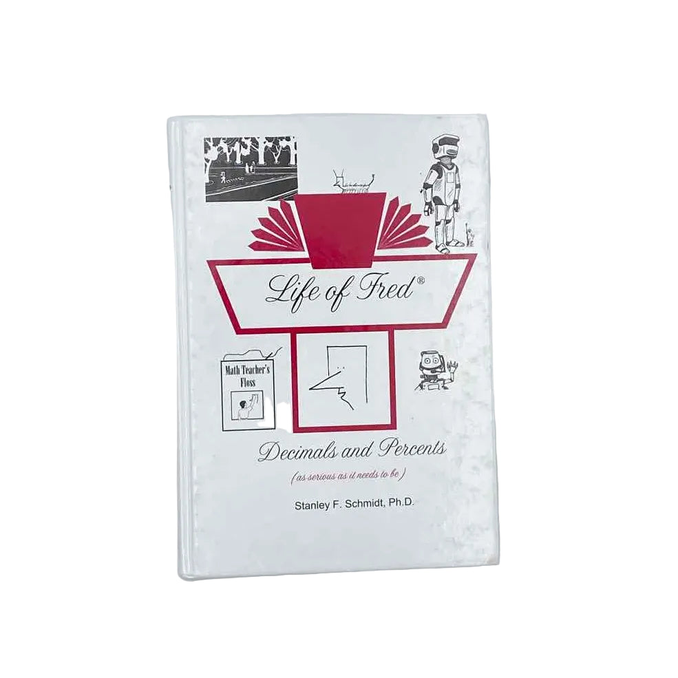 Life of Fred Decimals & Percents 5th-8th Grade Student Book Stanley F. Schmidt Math Curriculum
