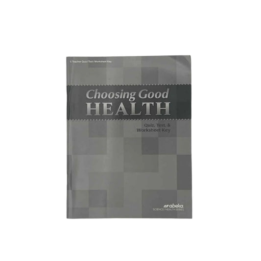 A Beka 6th Grade Choosing Good Health Quiz, Test, & Worksheet Key 3rd Ed.