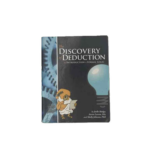 Classical Academic Press Middle & High School The Discovery of Deduction Student Book