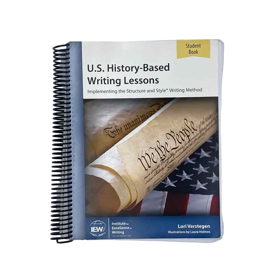 IEW 6th-8th Grade Student Book 2nd Ed. Lori Verstegen Writing Curriculum U.S. History-Based Writing Lessons Student Book