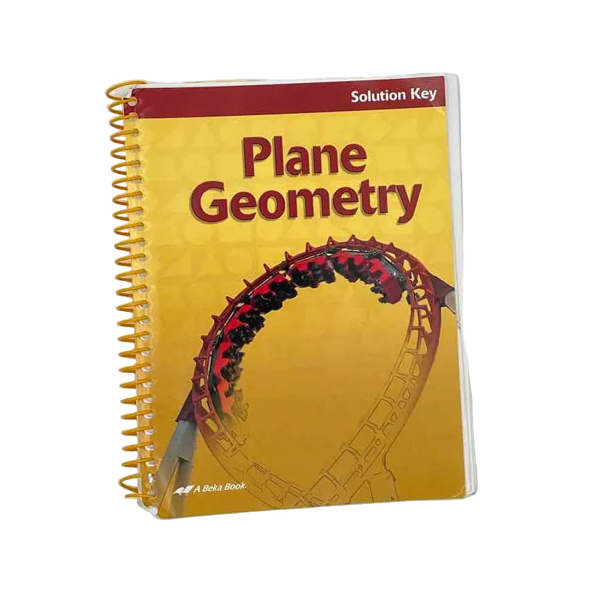 A Beka 11th Grade Plane Geometry Solution Key 2nd Ed. Math Curriculum