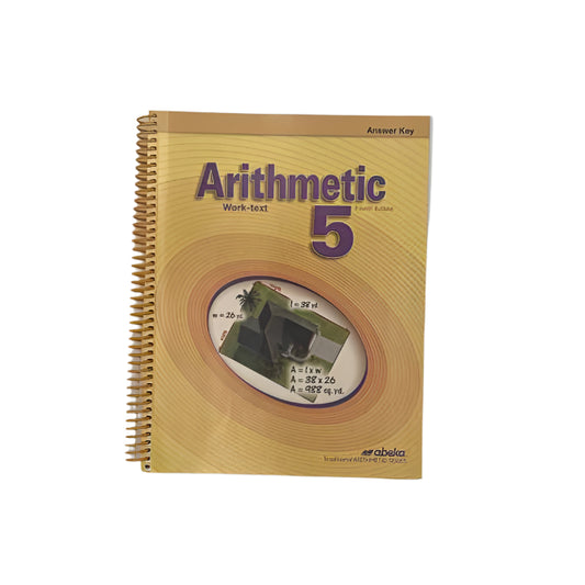 A Beka 5th Grade Arithmetic 5 Work-text Answer Key 4th Ed.