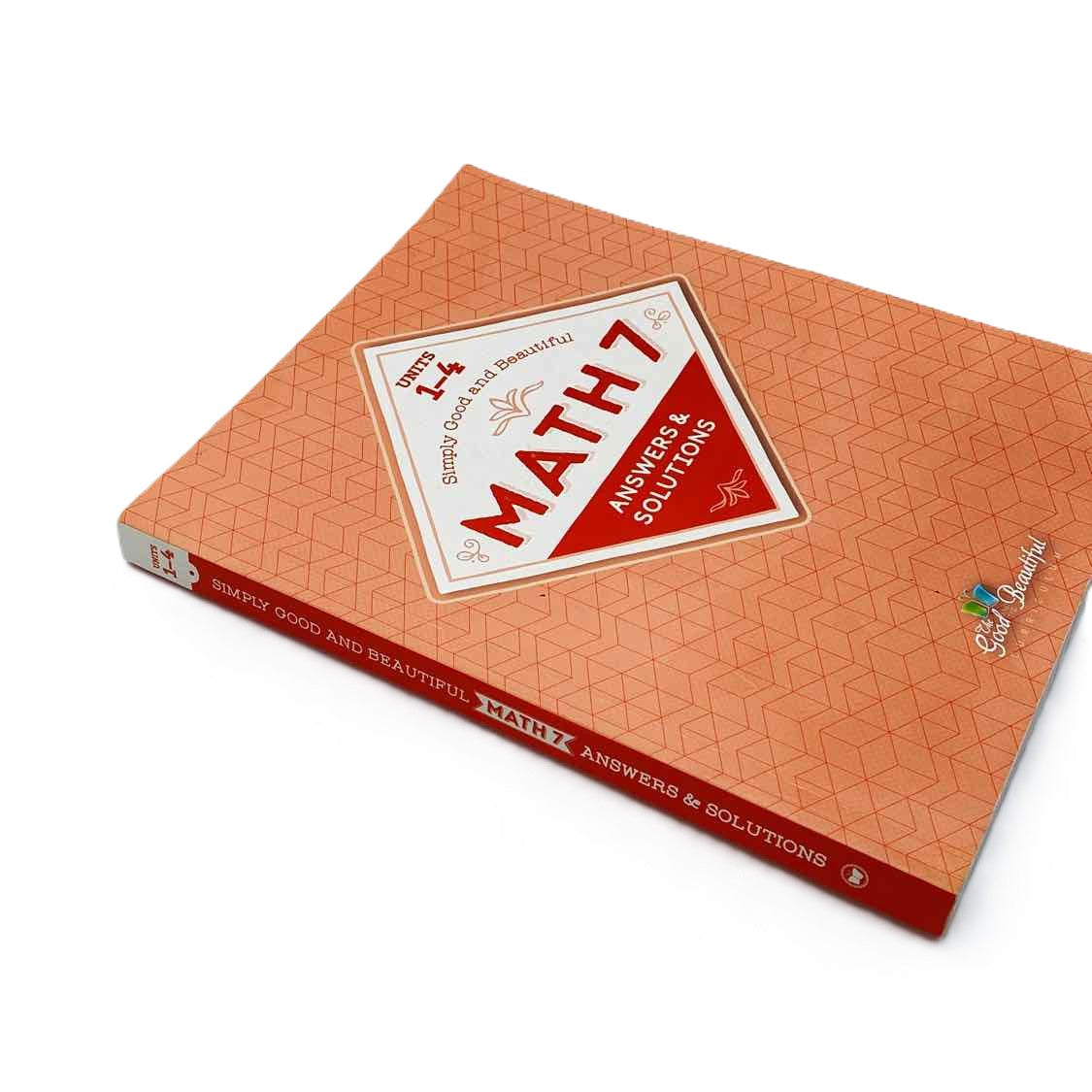 Simply Good & Beautiful Math 7 Units 1-4 Answers & Solutions