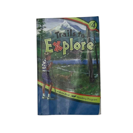 A Beka 4th Grade Trails to Explore 4d Reader 2nd Ed.