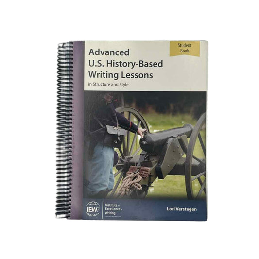 IEW 9th-12th Grade Advanced U.S History-Based Writing Lessons Student Book
