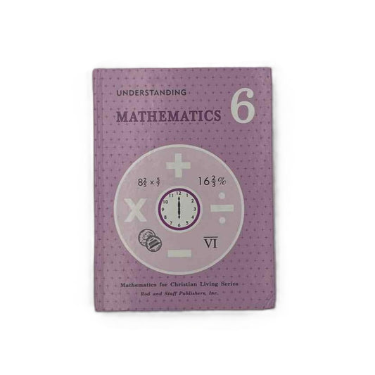 Rod and Staff 6th Grade Understanding Mathematics Student Book (1996 ed.)