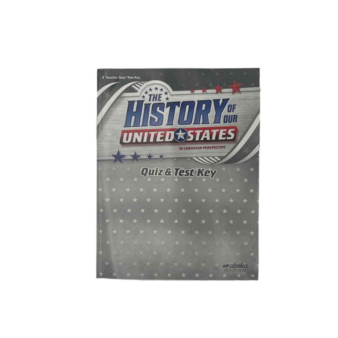 A Beka 4th Grade The History of Our United States Quiz & Test Key 5th Ed.