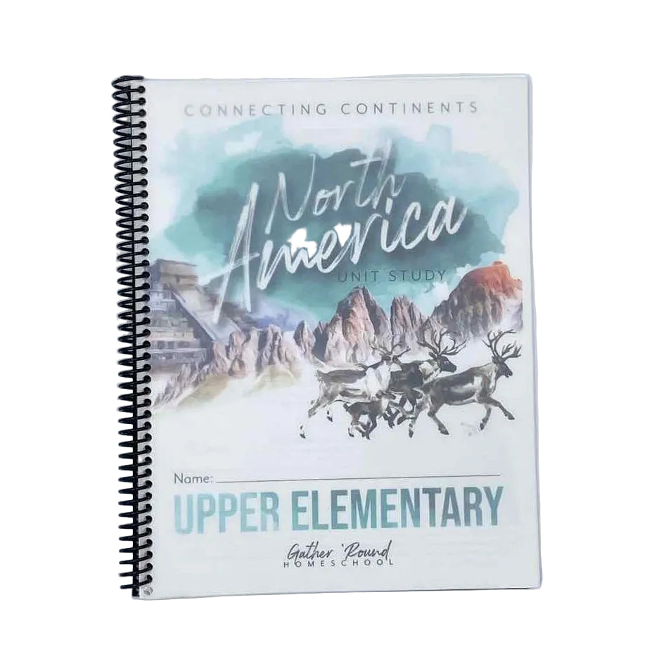 Gather 'Round Homeschool 4th Grade Student Book Unit Study Connecting Continents North America Student Book