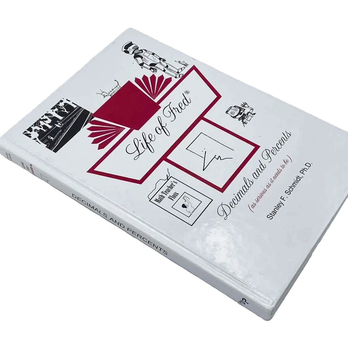 Life of Fred Decimals & Percents 5th-8th Grade Student Book Stanley F. Schmidt Math Curriculum