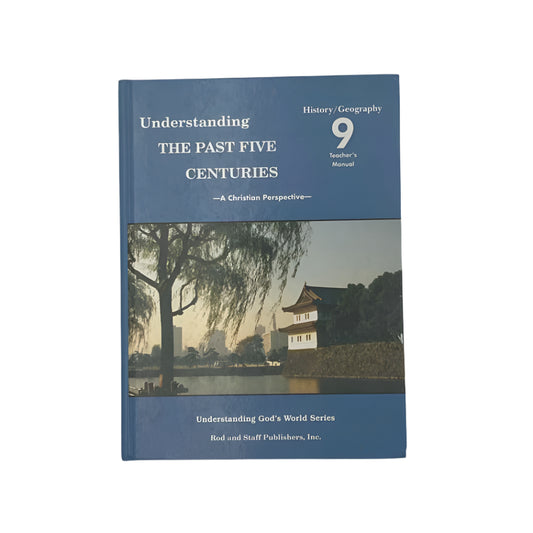 Rod and Staff 9th Grade Teacher Book History Understanding the Past Five Centuries