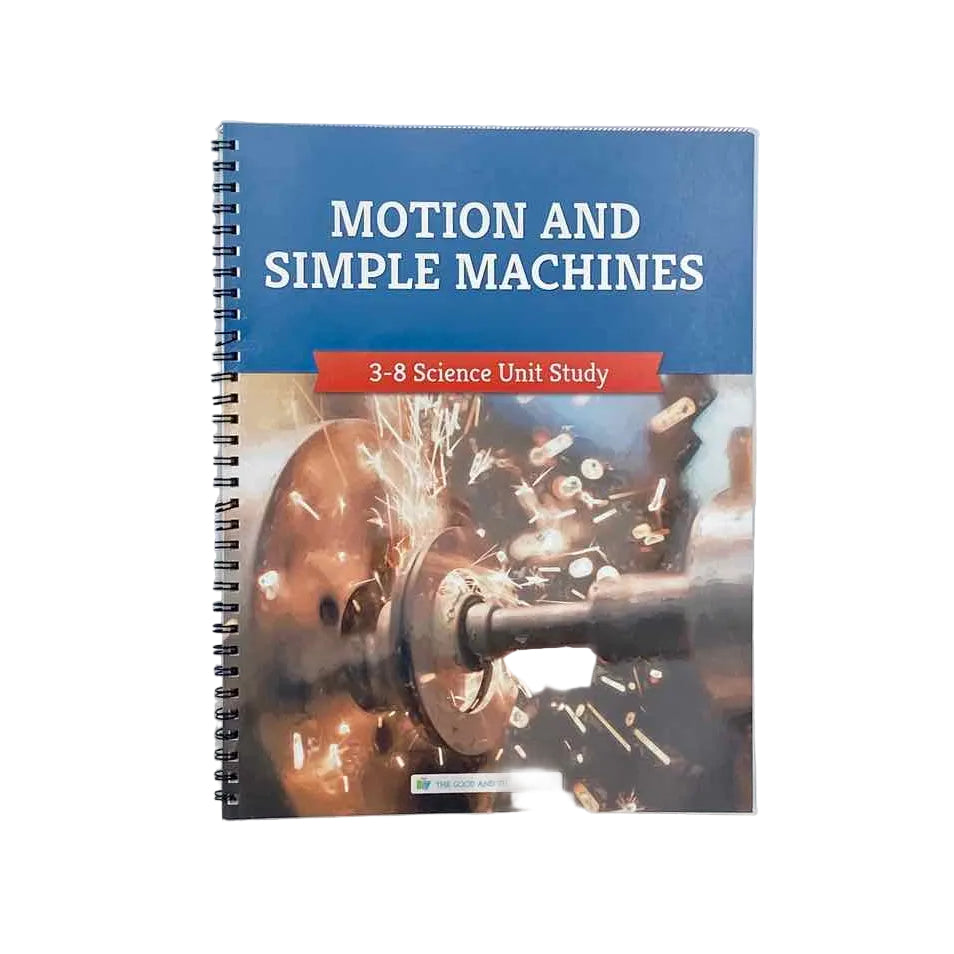 The Good & The Beautiful Motion & Simple Machines Course Book 3rd-8th Grade Unit Study Science Curriculum