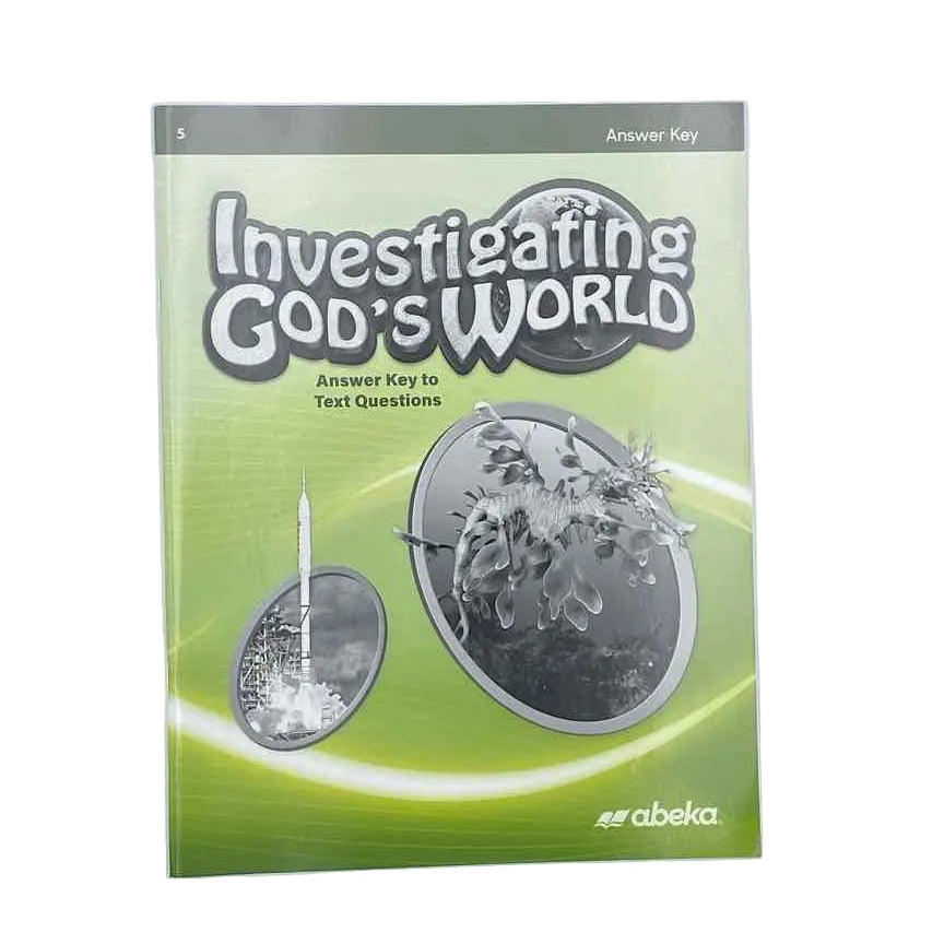 A Beka 5th Grade Investigating God's World Text Answer Key 5th Ed. Science Curriculum