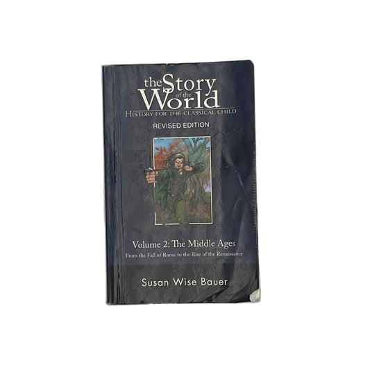 Well-Trained Mind 1st-4th Grade The Story of the World Vol. 2: The Middle Ages Textbook Revised Ed. History Curriculum