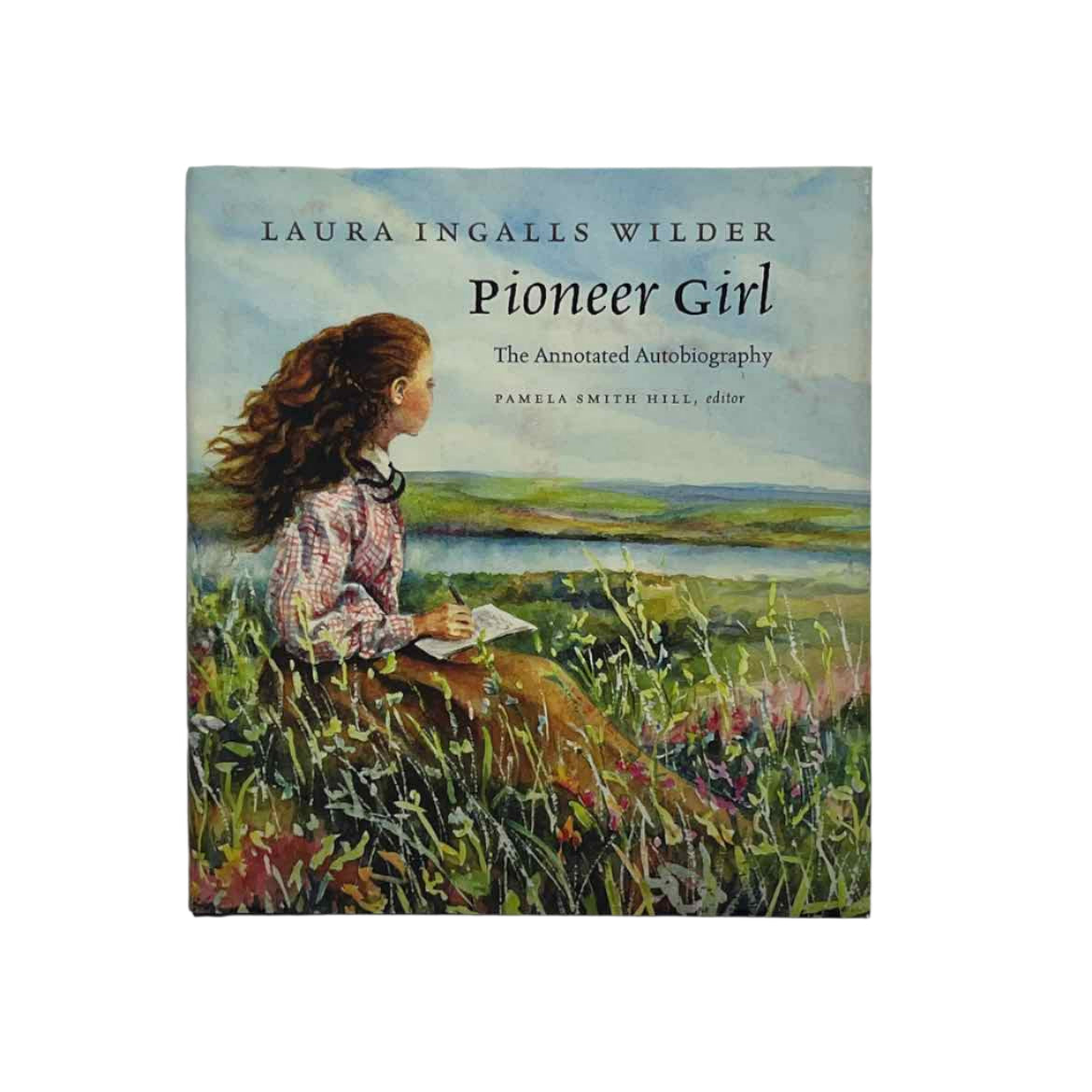 Laura Ingalls Wilder Pioneer Girl - The Annotated Autobiography