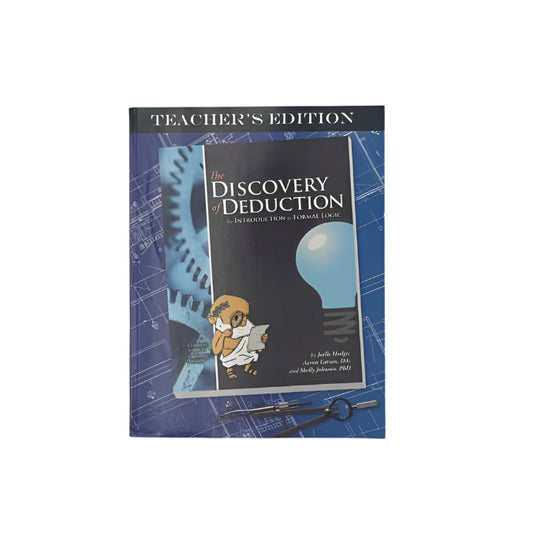 Classical Academic Press Middle & High School The Discovery of Deduction Teacher's Edition
