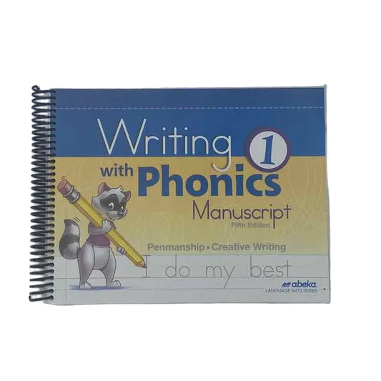 Writing with Phonics 1 Manuscript A Beka 1st Grade Workbook 5th Ed. Language Arts Curriculum on a white background.
